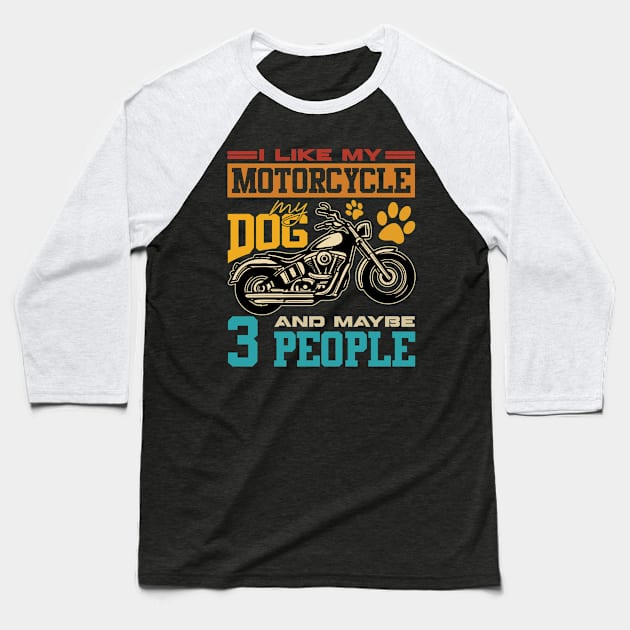 I Like Motorcycles My Dogs And 3 People Baseball T-Shirt by Zaaa Amut Amut Indonesia Zaaaa